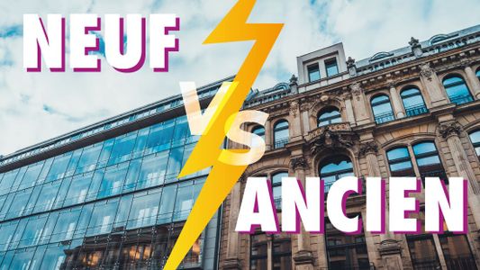 Ancien VS neuf : le grand duel de l'immobilier !